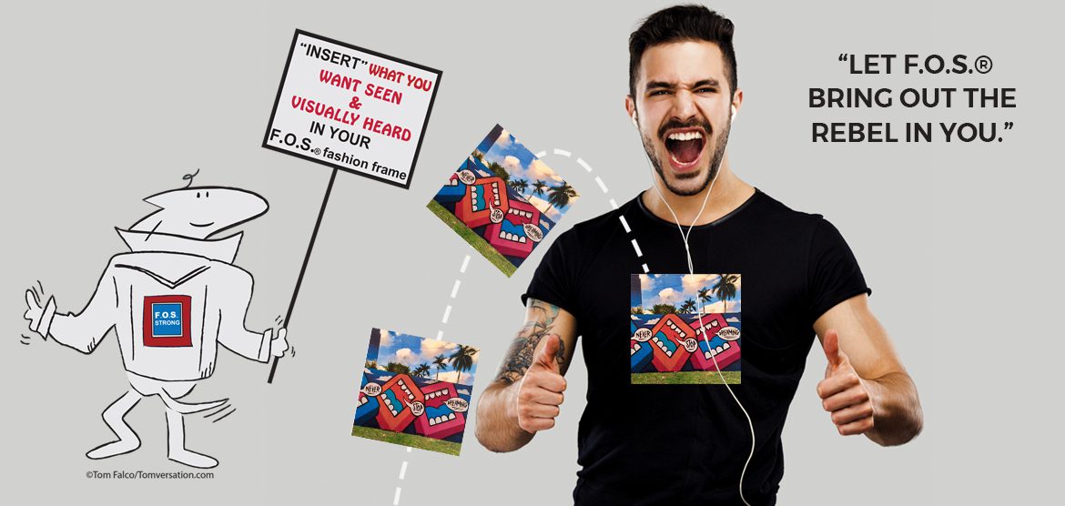 Let F.O.S.© inspire rebellion